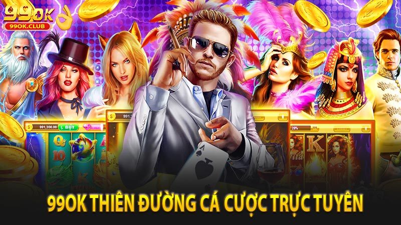 Tại sao có thể nói 99ok casino là thiên đường cá cược trực tuyến?