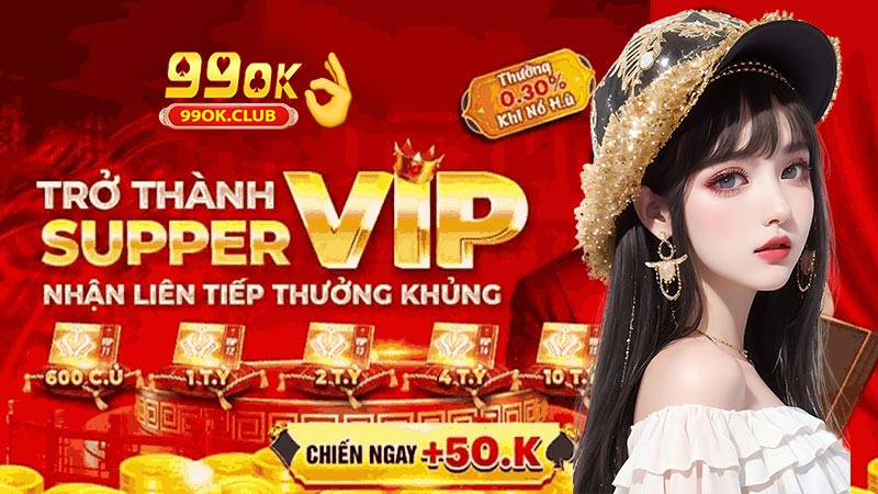 Những khuyến mãi VIP của nhà cái 99ok