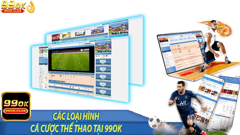 Các loại hình cá cược thể thao tại 99ok