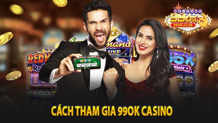 Cách để tham gia trải nghiệm game cá cược tại 99ok casino