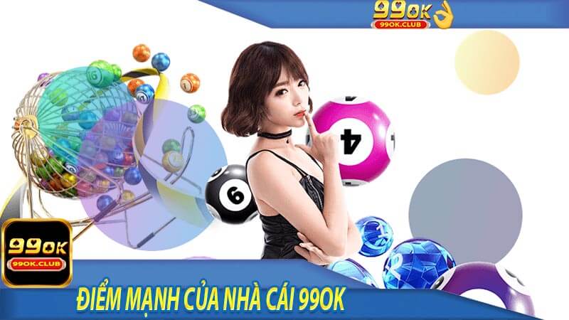 Điểm mạnh của nhà cái 99ok