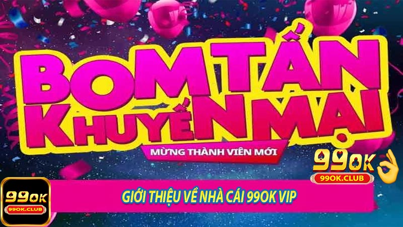 Giới Thiệu Về Nhà Cái 99ok vip