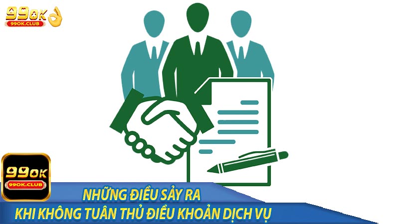 Những điều sảy ra khi không tuân thủ điều khoản dịch vụ