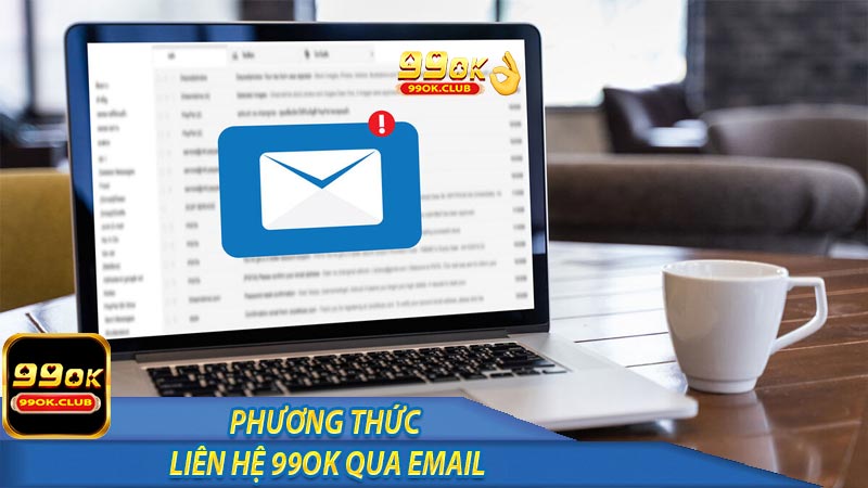 Phương thức liên hệ 99ok qua email