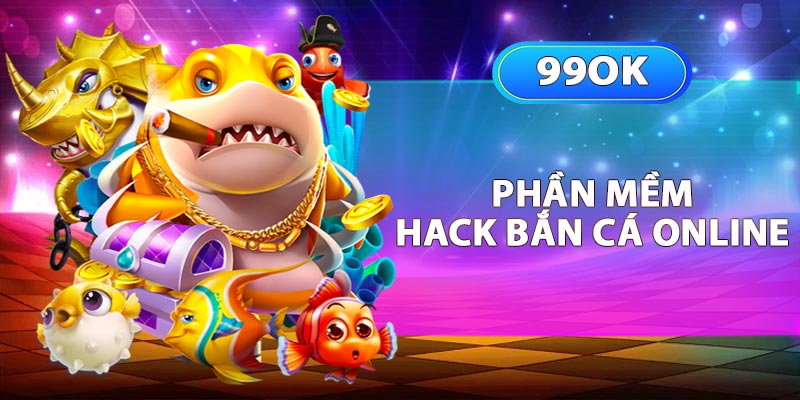 Phần mềm hack bắn cá online