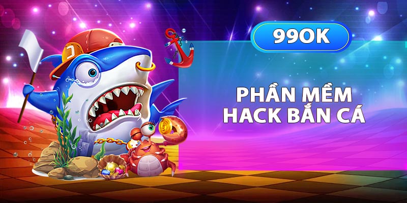 Phần mềm hack bắn cá