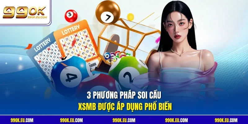 3 phương pháp soi cầu XSMB được áp dụng phổ biến