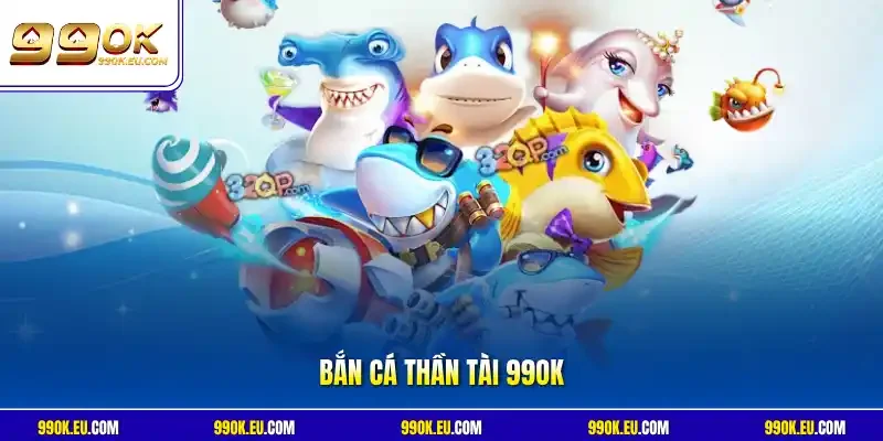Bắn cá Thần Tài 99OK