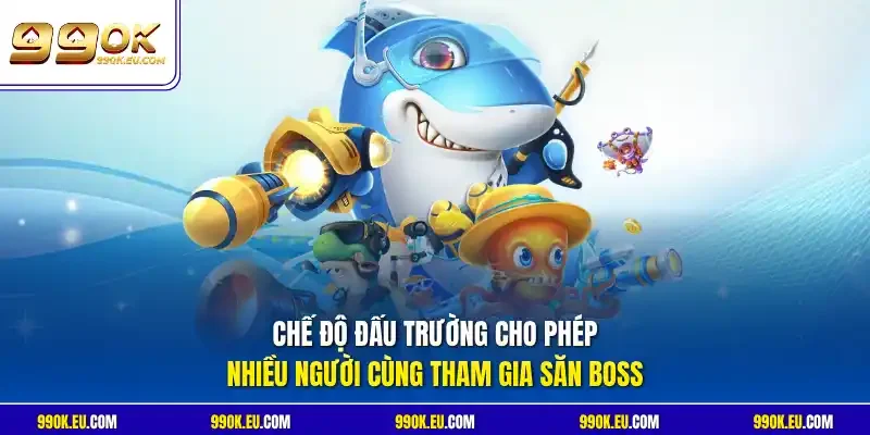 Chế độ đấu trường cho phép nhiều người cùng tham gia săn boss