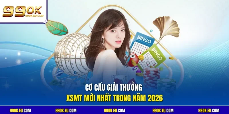 Cơ cấu giải thưởng XSMT mới nhất trong năm 2026