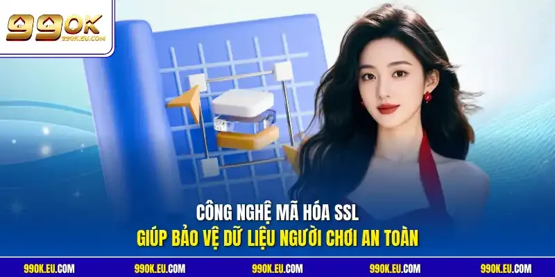 Công nghệ mã hóa SSL giúp bảo vệ dữ liệu người chơi an toàn