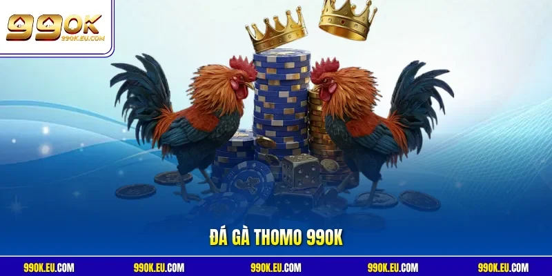 Đá gà Thomo