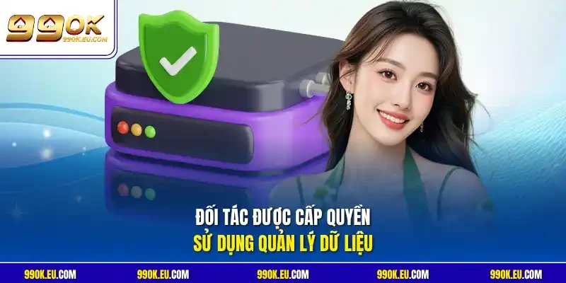 Đối tác được cấp quyền sử dụng quản lý dữ liệu