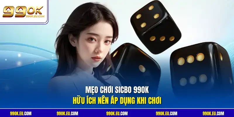 Mẹo chơi Sicbo 99OK hữu ích nên áp dụng khi chơi