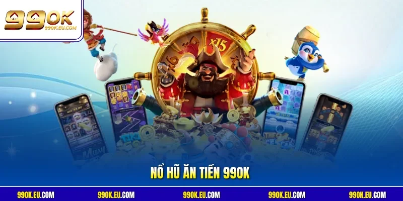 Nổ hũ ăn tiền 99OK
