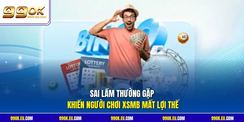 Sai lầm thường gặp khiến người chơi XSMB mất lợi thế