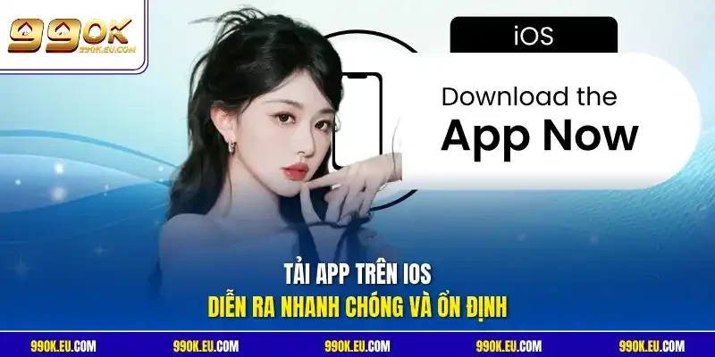 Tải app trên iOS diễn ra nhanh chóng và ổn định 