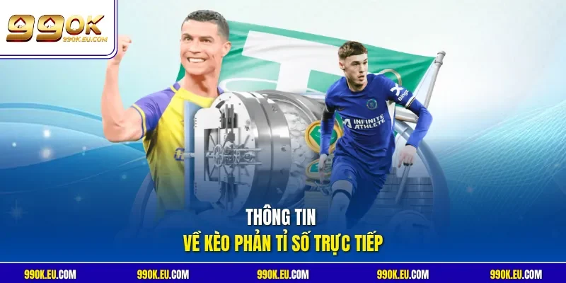 Thông tin về kèo phản tỉ số trực tiếp