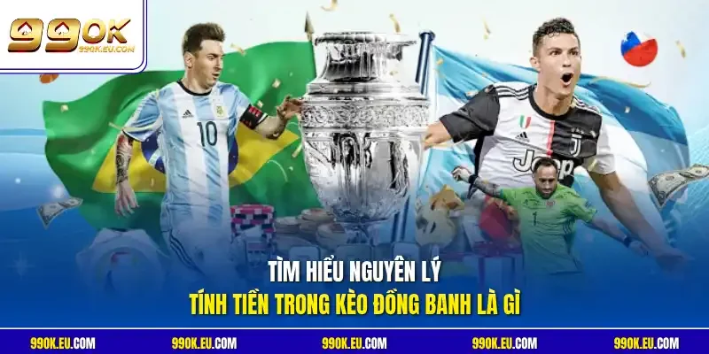Tìm hiểu nguyên lý tính tiền trong kèo đồng banh là gi